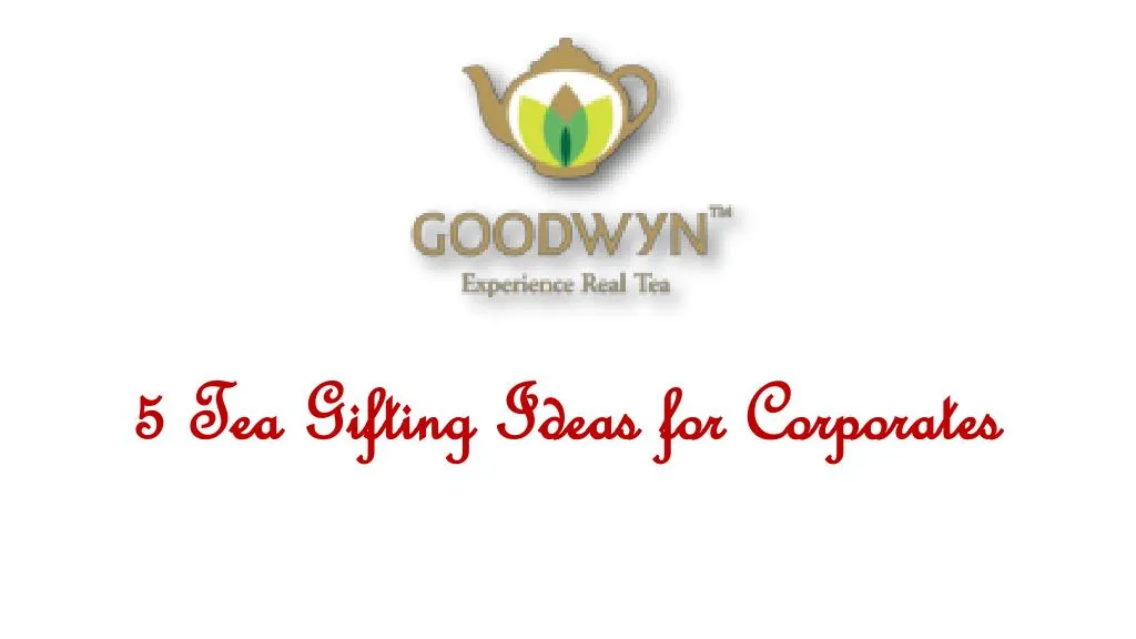 5 tea gifting ideas for corporates
