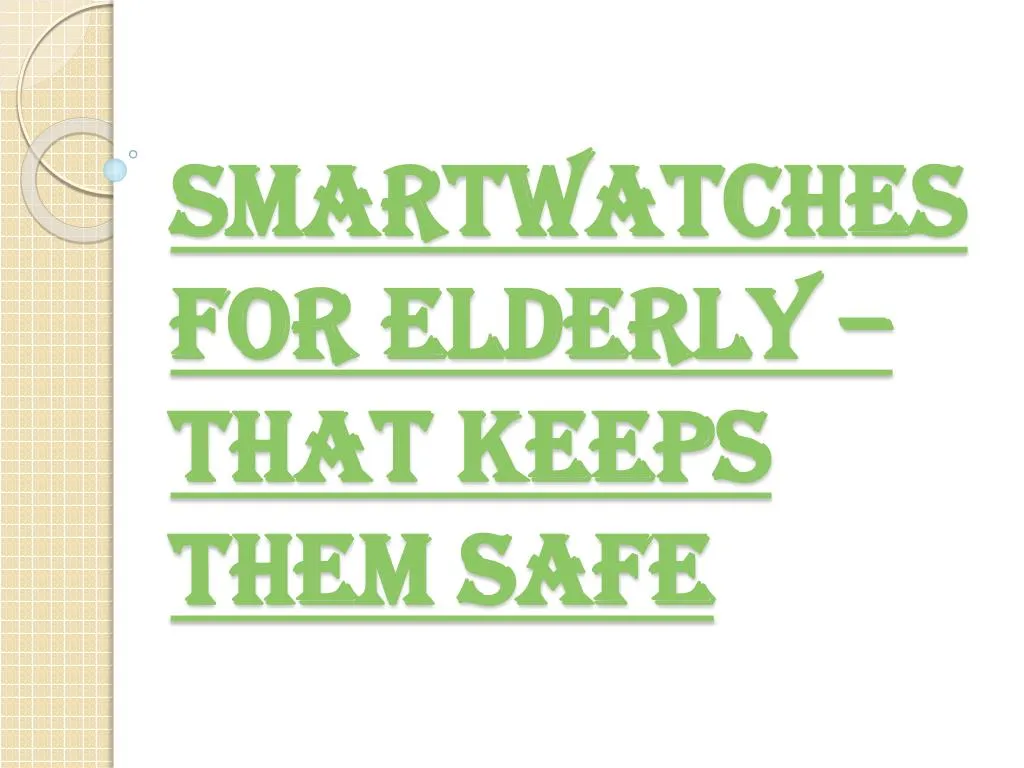 smartwatches for elderly that keeps them safe