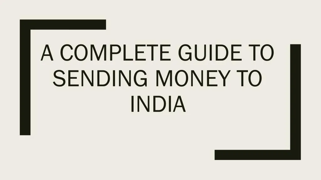 a complete guide to sending money to india