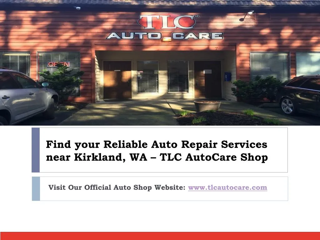 find your reliable auto repair services near kirkland wa tlc autocare shop