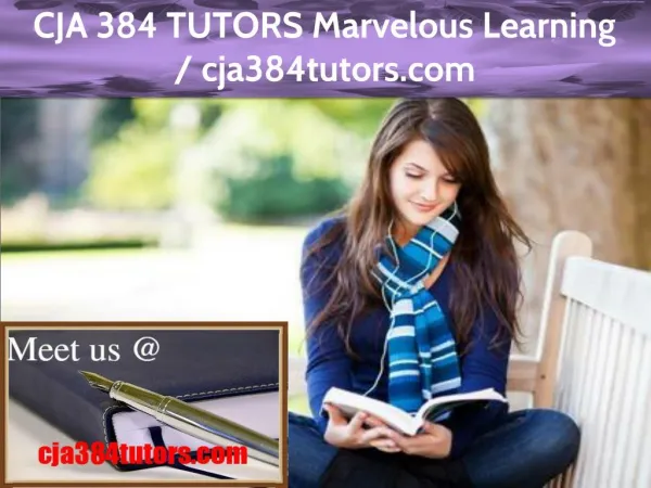 CJA 384 TUTORS Marvelous Learning / cja384tutors.com