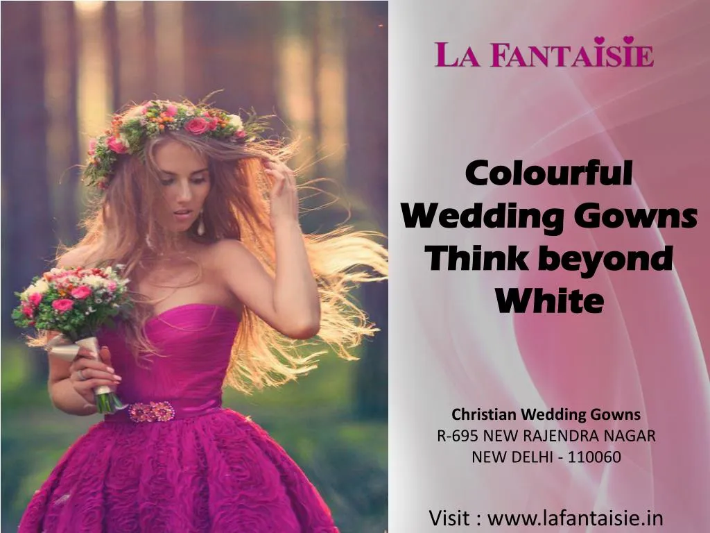 colourful wedding gowns think beyond white