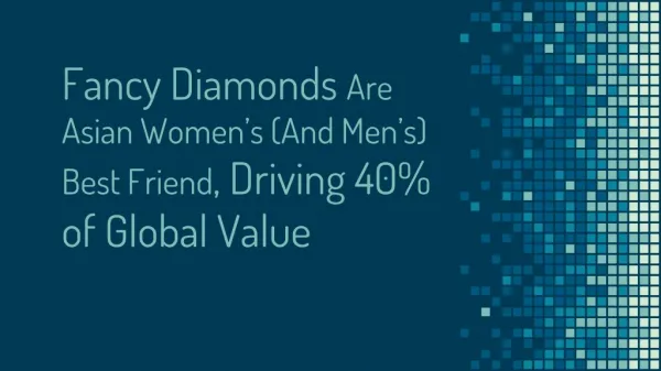 Fancy Diamonds Are Asian Women’s (And Men’s) Best Friend, Driving 40% of Global Value