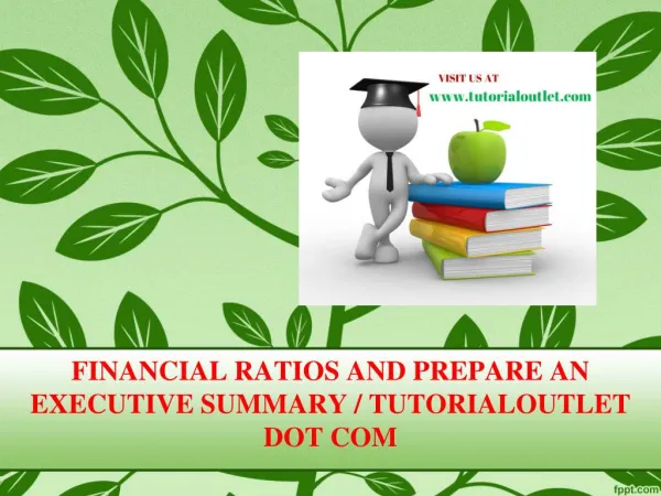 FINANCIAL RATIOS AND PREPARE AN EXECUTIVE SUMMARY / TUTORIALOUTLET DOT COM