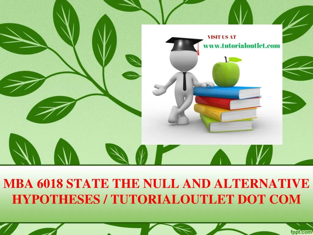 mba 6018 state the null and alternative hypotheses tutorialoutlet dot com