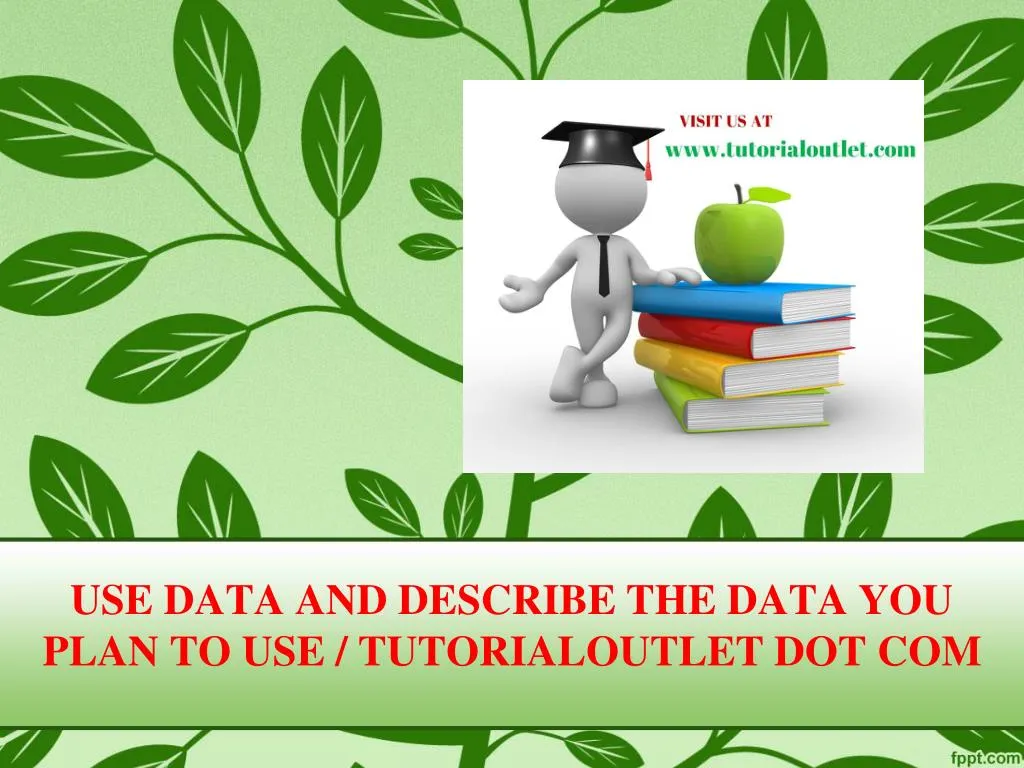 use data and describe the data you plan to use tutorialoutlet dot com