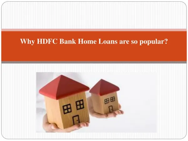 Why HDFC Bank Home Loans are so popular?