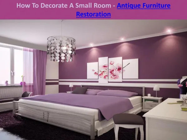 How To Decorate A Small Room - Antique Furniture Restoration