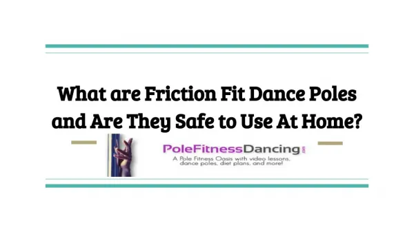 What are Friction Fit Dance Poles and Are They Safe to Use At Home_
