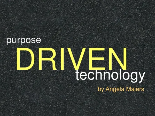 Purpose Driven Technology