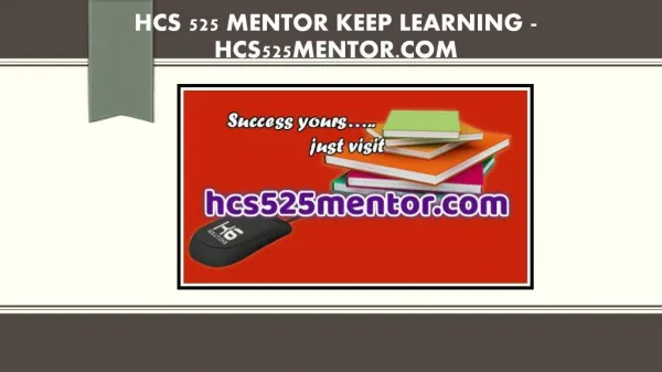 HCS 525 MENTOR Keep Learning /hcs525mentor.com