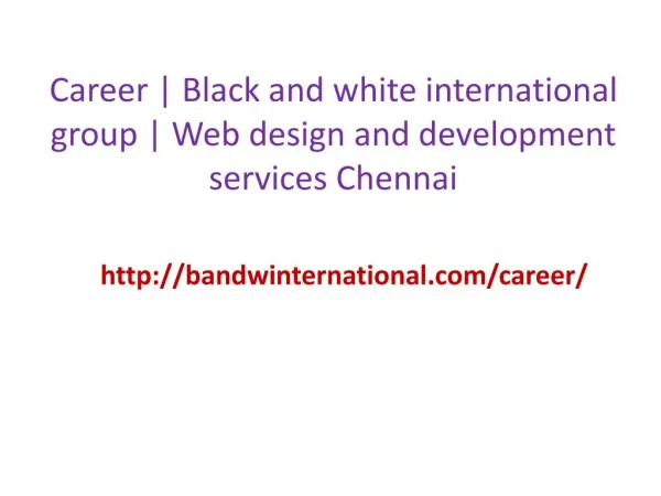 Career | Black and white international group | Web design and development services chennai