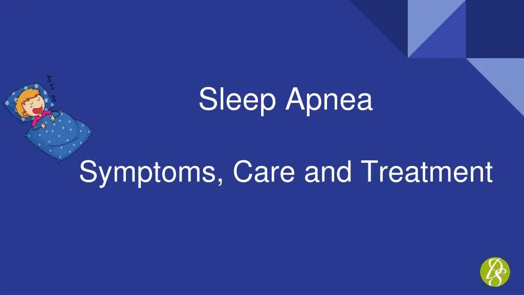 sleep apnea symptoms care and treatment