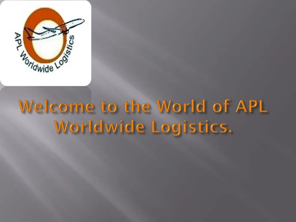 welcome to the world of apl worldwide logistics