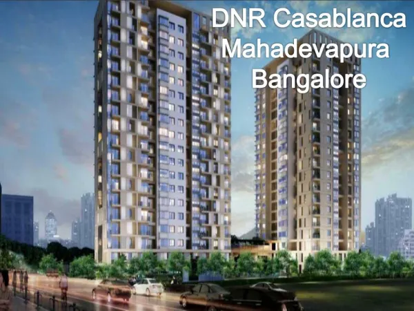 DNR Casablanca, Mahadevapura Bangalore - Apartments for Sale