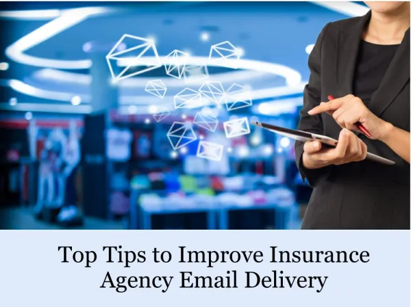 Top tips to improve insurance agency email delivery