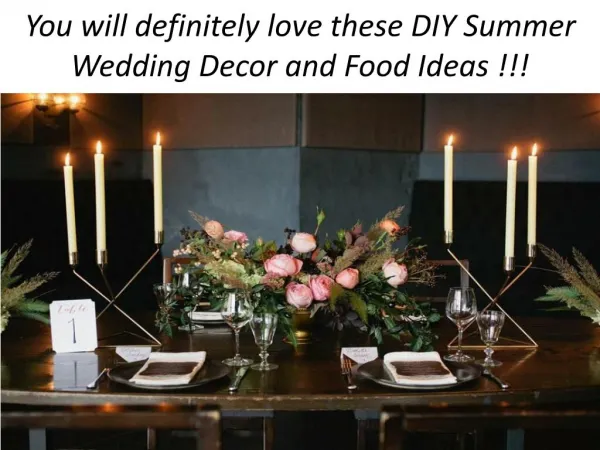 You will definitely love these DIY Summer Wedding Decor and Food Ideas !!