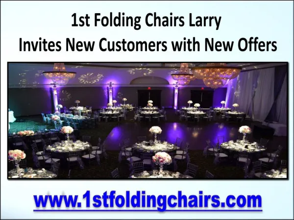1st Folding Chairs Larry Invites New Customers with New Offers