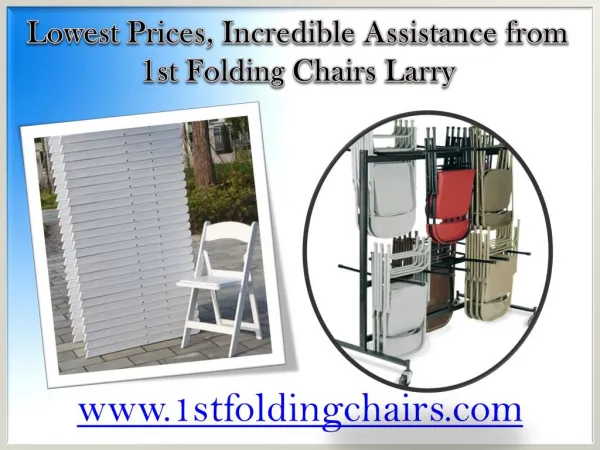 Lowest Prices, Incredible Assistance from 1st Folding Chairs Larry