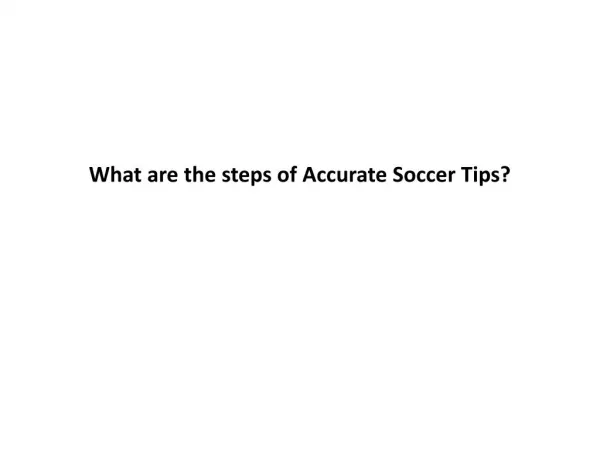 What are the steps of Accurate Soccer Tips?