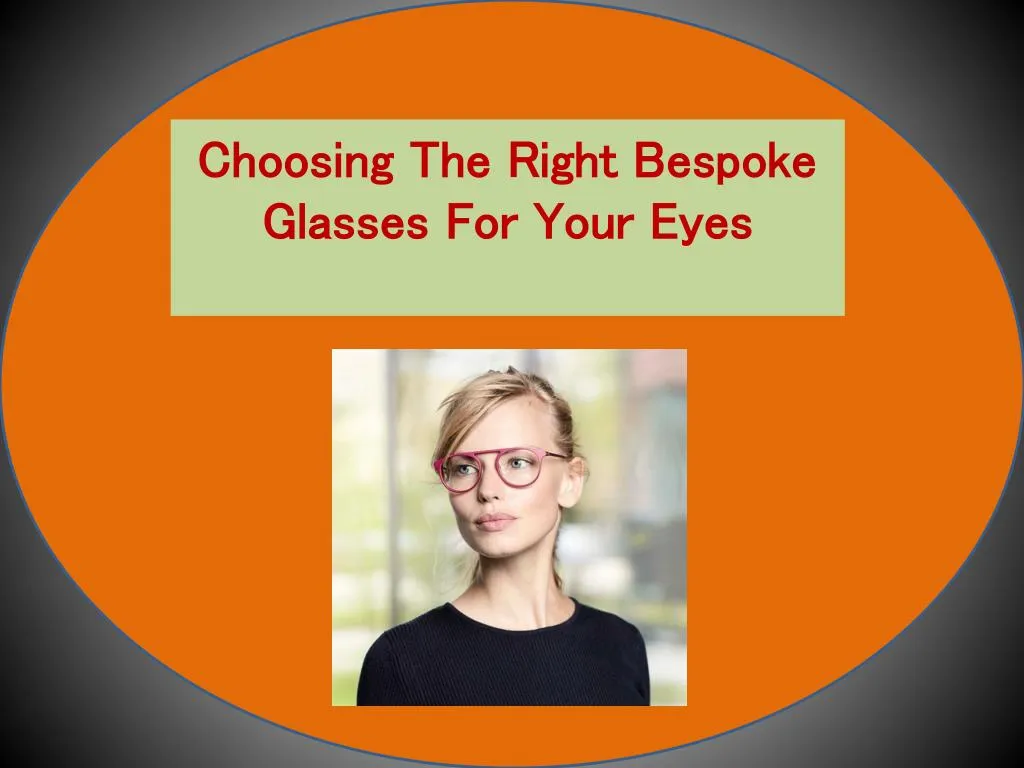 choosing the right bespoke glasses for your eyes