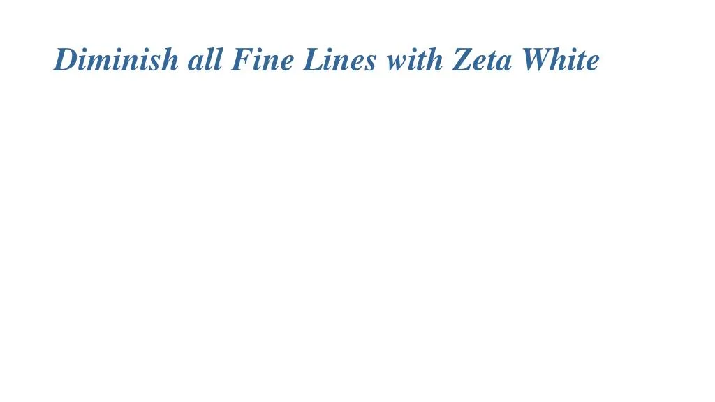 diminish all fine lines with zeta white