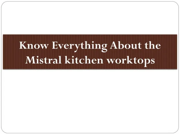 Know Everything About the Mistral kitchen worktops