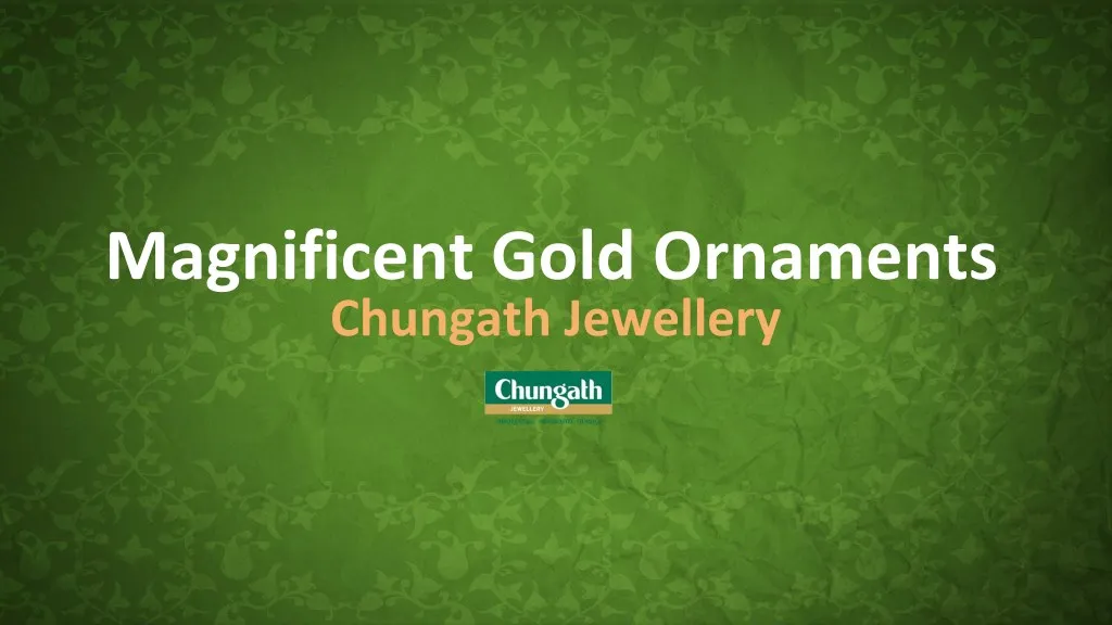magnificent gold ornaments chungath jewellery