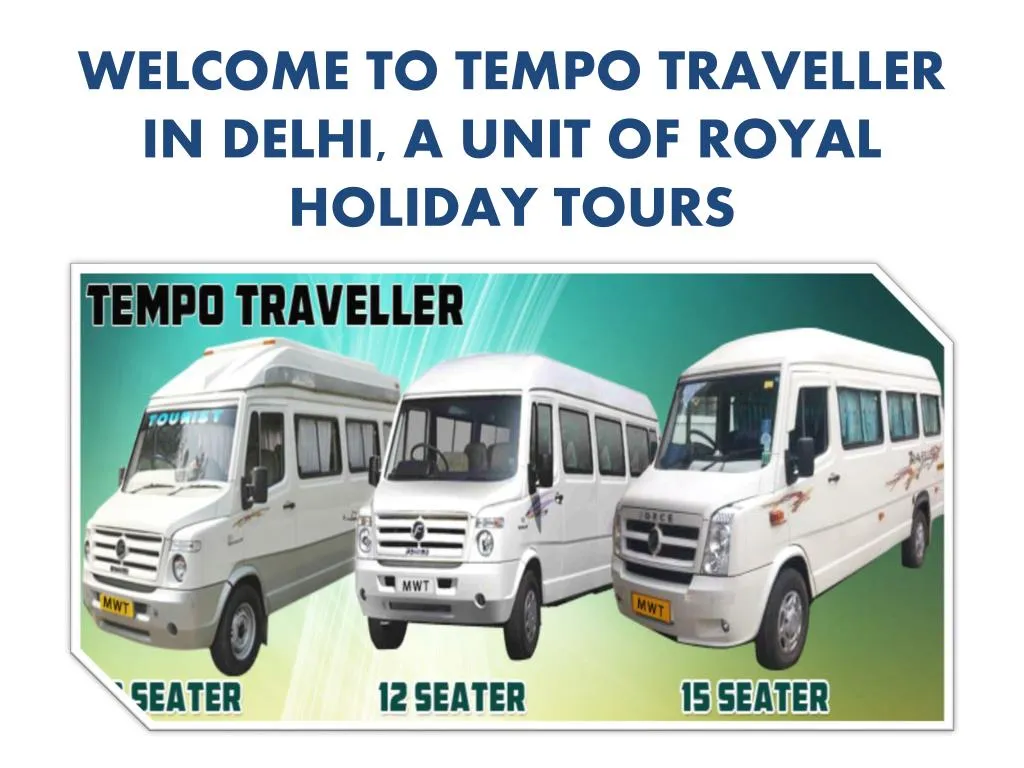 welcome to tempo traveller in delhi a unit of royal holiday tours