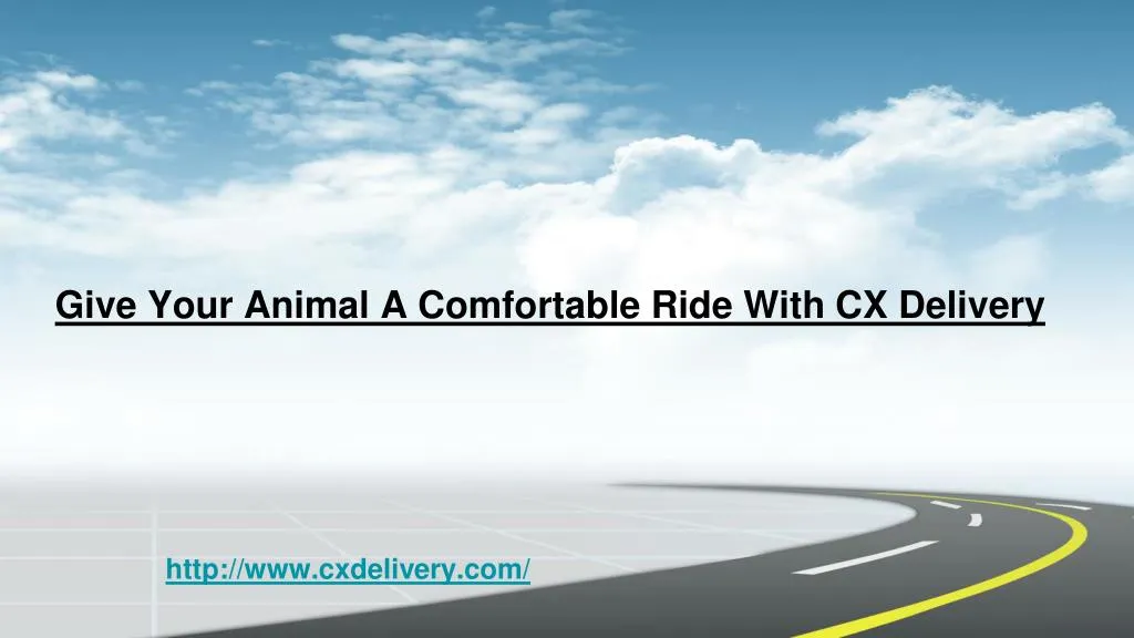 give your animal a comfortable ride with cx delivery