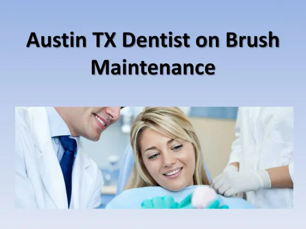 Austin TX Dentist on Brush Maintenance
