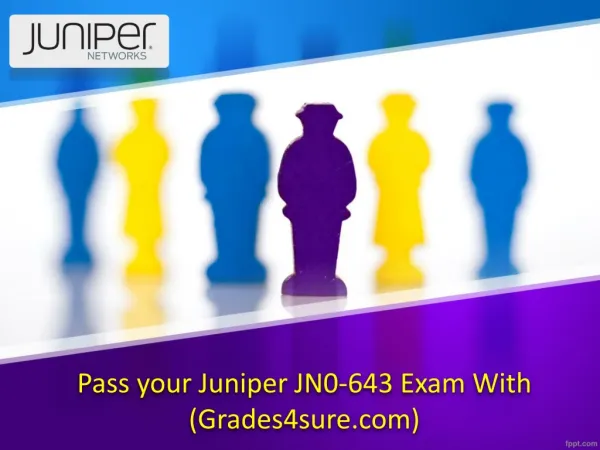 Pass your Juniper JN0-643 Exam With (Grades4sure.com)