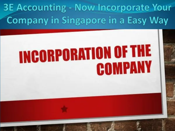 3E Accounting - Now Incorporate Your Company in Singapore in a Easy Way