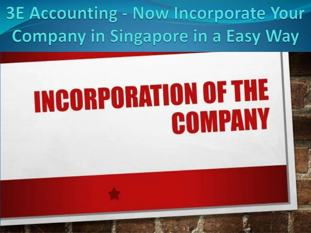 3e accounting now incorporate your company in singapore in a easy way