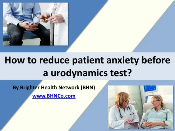 How to reduce patient anxiety before a urodynamics test?