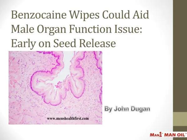 Benzocaine Wipes Could Aid Male Organ Function Issue: Early on Seed Release