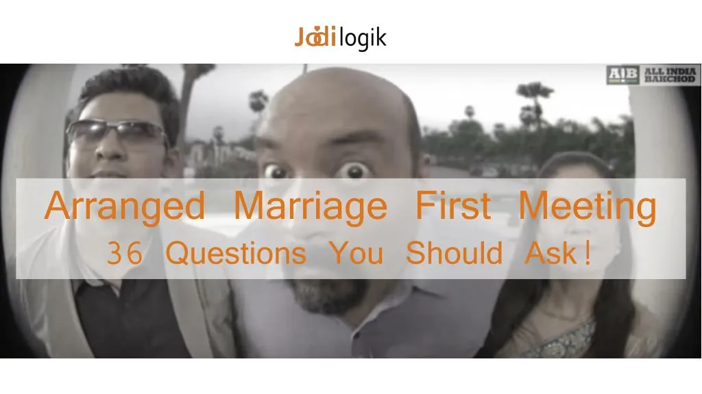 arranged marriage first meeting 36 questions