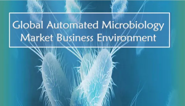 Global Automated Microbiology Market Business Environment | Aarkstore