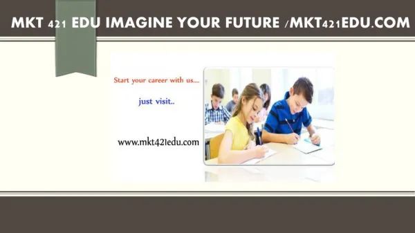 MKT 421 EDU Imagine Your Future /mkt421edu.com