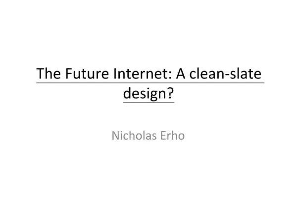 The Future Internet: A clean-slate design