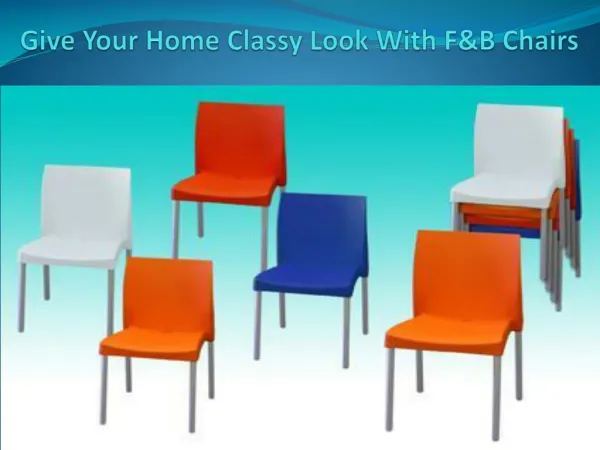 Give Your Home Classy Look With F&B Chairs