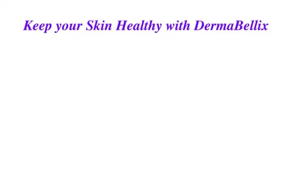 Improve your Skin Quality with DermaBellix