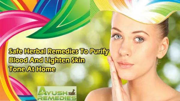 Safe Herbal Remedies To Purify Blood And Lighten Skin Tone At Home