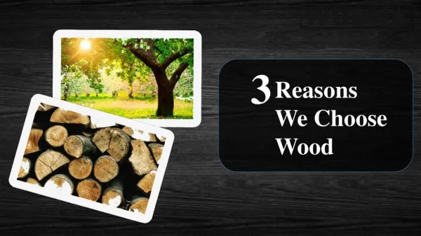 3 Reasons We Think Wood Is Wonderful