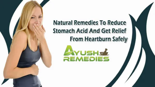 Natural Remedies To Reduce Stomach Acid And Get Relief From Heartburn Safely