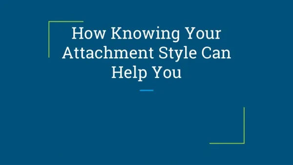 How Knowing Your Attachment Style Can Help You