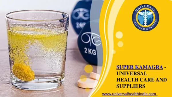 SUPER KAMAGRA -UNIVERSAL HEALTH CARE AND SUPPLIERS