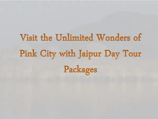 Visit the Unlimited Wonders of Pink City with Jaipur Day Tour Packages