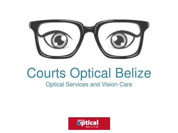 Courts Optical Belize - Optical Services and Vision Care