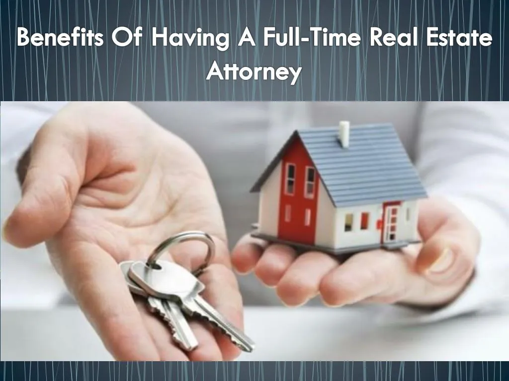 benefits o f having a full time real estate attorney